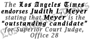 The Los Angeles Times Endorses Judith L. Meyer For Superior Court Judge, Office 28